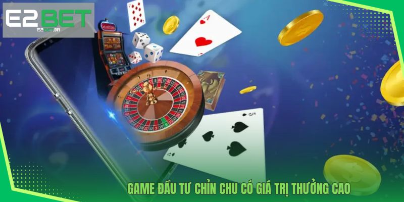 E2BET 20 Game đầu tư chỉn chu có giá trị thưởng cao