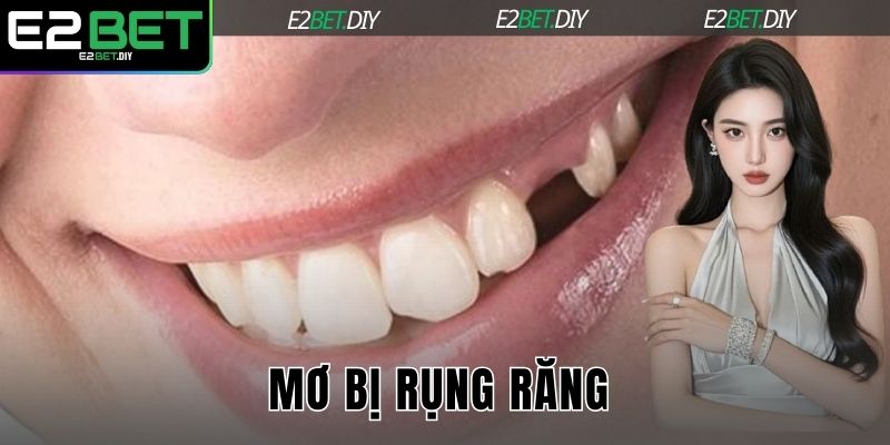 Mơ Bị Rụng Răng | Điềm Báo Những Con Số Tài Lộc Tại E2BET 9 mơ bị rụng răng