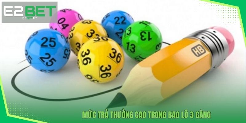 Bao Lô 3 Càng - Cách Làm Chủ Những Con Số Tài Lộc Nhất 2 Mức trả thưởng cao trong Bao lô 3 càng