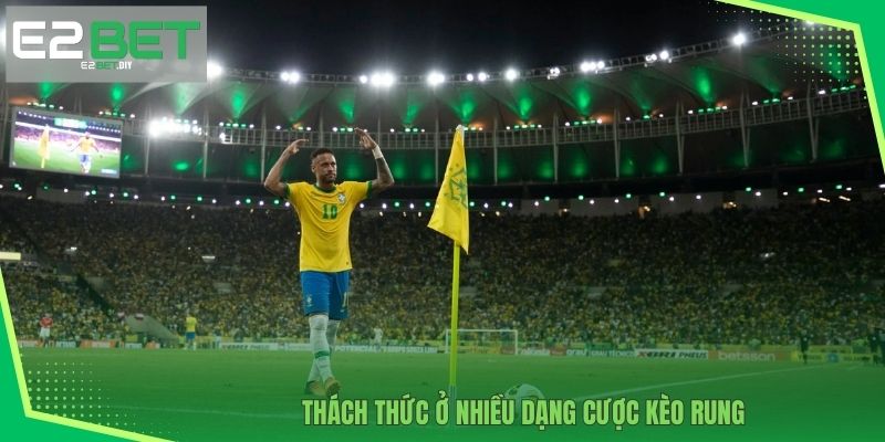 Kèo Rung Bóng Đá | Bí Quyết Chinh Phục Mọi Trận Đấu Cùng E2BET 3 Thách thức ở nhiều dạng cược kèo rung