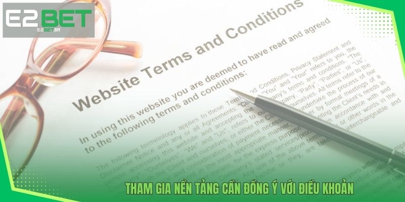 Điều Khoản Điều Kiện – Nền Tảng Pháp Lý Tại Nhà Cái E2BET 3 Tham gia nền tảng cần đồng ý với điều khoản