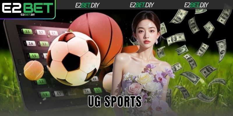 UG Sports | Sảnh Thể Thao Đẳng Cấp Siêu Trả Thưởng Tại E2BET 2 UG Sports